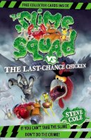 Steve Cole - Slime Squad Vs the Last Chance Chicken. by Steve Cole - 9781862308817 - KSG0006590