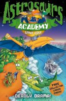 Steve Cole - Astrosaurs Academy: Deadly Drama! - 9781862308855 - V9781862308855