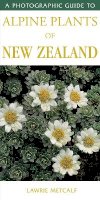 Lawrie Metcalf - A Photographic Guide to Alpine Plants of New Zealand (Photographic Guide) - 9781869661281 - V9781869661281