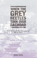 Yahia, Mona - When the Grey Beetles Took Over Baghdad - 9781870015851 - V9781870015851