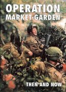  - Operation Market-garden Then and Now: v. 2 - 9781870067454 - V9781870067454