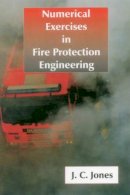 J.C. Jones - Numerical Examples in Fire Protection Engineering - 9781870325486 - KTG0021648