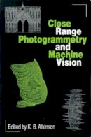 K.b. Atkinson - Close Range Photogrammetry and Machine Vision - 9781870325738 - KKD0013025