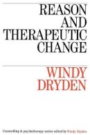 Windy Dryden - Reason and Therapeutic Change - 9781870332927 - V9781870332927