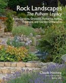 Claude Hitching, Jenny Lilly - Rock Landscapes: The Pulham Legacy: Rock Gardens, Grottoes, Ferneries, Follies, Fountains and Garden Ornaments - 9781870673761 - 9781870673761