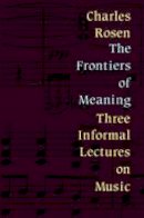 Charles Rosen - The Frontiers of Meaning - 9781871082654 - V9781871082654