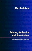 Max Paddison - Adorno, Modernism and Mass Culture - 9781871082814 - V9781871082814