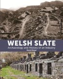 David Gwyn - Welsh Slate: Archaeology and History of an Industry - 9781871184518 - V9781871184518