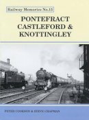 Peter Cookson - Pontefract, Castleford and Knottingley (Railway Memories 15) - 9781871233155 - V9781871233155