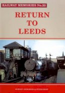 Anderson, Robert - Return to Leeds (Railway Memories No.22) - 9781871233223 - V9781871233223