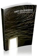 Tina Fiske - Andy Goldsworthy at Yorkshire Sculpture Park - 9781871480603 - V9781871480603