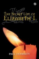 Paul Doherty - The Secret Life of Elizabeth I - 9781871551853 - V9781871551853