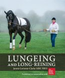 Jennie Loriston Clarke - Lungeing and Long-reining - 9781872119533 - V9781872119533