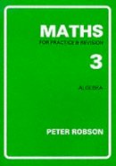 Peter Robson (Ed.) - Maths for Practice and Revision - 9781872686059 - V9781872686059
