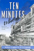 Ulrich Steinhilper - Ten Minutes to Buffalo: The Story of Germany's Great Escaper - 9781872836010 - V9781872836010