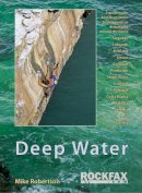 Mike Robertson - Deep Water: Rockfax Guidebook to Deep Water Soloing (Rockfax Climbing Guide) - 9781873341766 - V9781873341766