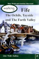 Welsh, Mary, Isherwood, Christine - Walking Fife, the Ochils, Tayside and the Forth Valley (Walking Scotland Series) - 9781873597378 - V9781873597378