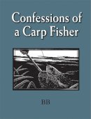 Bb - Confessions of a Carp Fisher - 9781873674628 - V9781873674628