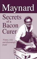 Maynard Davies - Maynard - Secrets of a Bacon Curer - 9781873674932 - V9781873674932