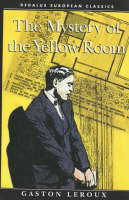 Gaston Leroux - The Mystery of the Yellow Room (Dedalus European Classics) - 9781873982389 - V9781873982389