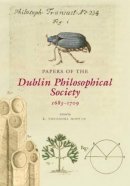 K. Theodore Hoppen (Editor) - Papers of the Dublin Philosophical Society, 1683-1709:  Vol 1 & Vol 2 - 9781874280842 - V9781874280842