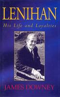 James Downey - Lenihan: His Life and Loyalties - 9781874597346 - KTJ0001739