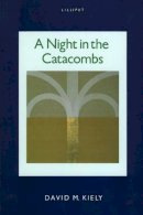 David M. Kiely - A Night in the Catacombs: Fictional Portraits of Ireland's Literati - 9781874675617 - V9781874675617