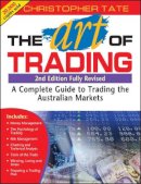 Christopher Tate - The Art of Trading. A Complete Guide to Trading the Australian Markets.  - 9781876627638 - V9781876627638