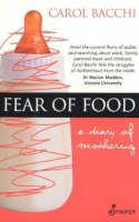 Bacchi Carol - Fear of Food: A Diary of Mothering - 9781876756321 - V9781876756321