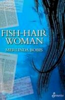 Merlinda Bobis - Fish-Hair Woman - 9781876756970 - V9781876756970
