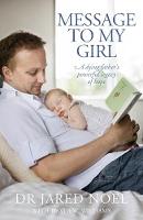 Jared Noel - Message to My Girl: A Dying Father's Powerful Legacy of Hope - 9781877505546 - V9781877505546