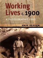 Erik Olssen - Working Lives c. 1900: A Photographic Essay - 9781877578519 - V9781877578519