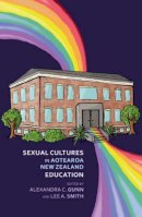 Alexandra Gunn - Sexual Cultures in Aotearoa NZ Education - 9781877578687 - V9781877578687