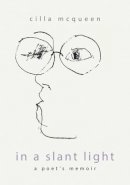 Cilla Mcqueen - In a Slant Light: A Poet's Memoir - 9781877578717 - V9781877578717