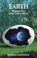 Marciniak, Barbara - Earth: Pleiadian Keys to the Living Library - 9781879181212 - V9781879181212