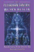 Amorah Quan Yin - The Pleiadian Tantric Workbook - 9781879181458 - V9781879181458
