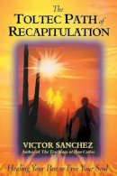 Victor Sanchez - Toltec Path of Recapitulation - 9781879181601 - V9781879181601