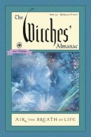 Andrew Theitic - The Witches' Almanac, Issue 35 Spring 2016 - Spring 2017: Air: The Breath of Life - 9781881098324 - V9781881098324