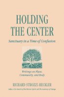 Strozzi Heckler - Holding the Center: Sanctuary in a Time of Confusion - 9781883319540 - V9781883319540