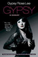 Gypsy Rose Lee - Gypsy: Memoirs of America's Most Celebrated Stripper - 9781883319953 - V9781883319953