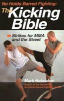 Mark Hatmaker - No Holds Barred Fighting: The Kicking Bible - 9781884654312 - V9781884654312