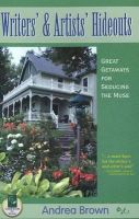 Brown, Andrea - Writers' and Artists' Hideouts: Great Getaways for Seducing the Muse - 9781884956348 - V9781884956348