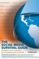 Deltina Hay - Social Media Survival Guide: Strategies, Tactics, and Tools for Succeeding in the Social Web - 9781884995705 - V9781884995705