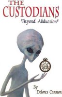 Dolores Cannon - The Custodians: Beyond Abduction - 9781886940048 - V9781886940048