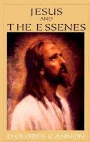 Dolores Cannon - Jesus and the Essenes - 9781886940086 - V9781886940086