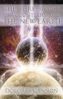 Dolores Cannon - The Three Waves of Volunteers and the New Earth - 9781886940154 - V9781886940154