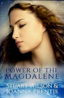 Joanna Prentis, Stuart Wilson - Power of the Magdalene - 9781886940598 - V9781886940598