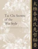 Dr. Jwing-Ming Yang - Tai Chi Secrets of the Wu Style - 9781886969179 - V9781886969179