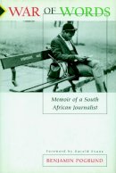 Benjamin Pogrund - War of Words: Memoir of a South African Journalist - 9781888363715 - V9781888363715