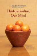 Thich Nhat Hanh - Understanding Our Mind: Fifty Verses on Buddhist Psychology - 9781888375305 - V9781888375305